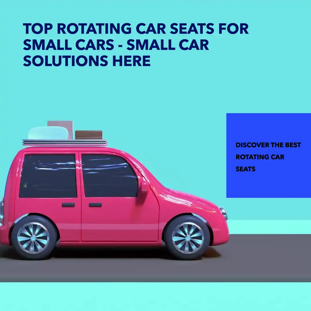 top Rotating car seats for small cars – Small Car Solutions here