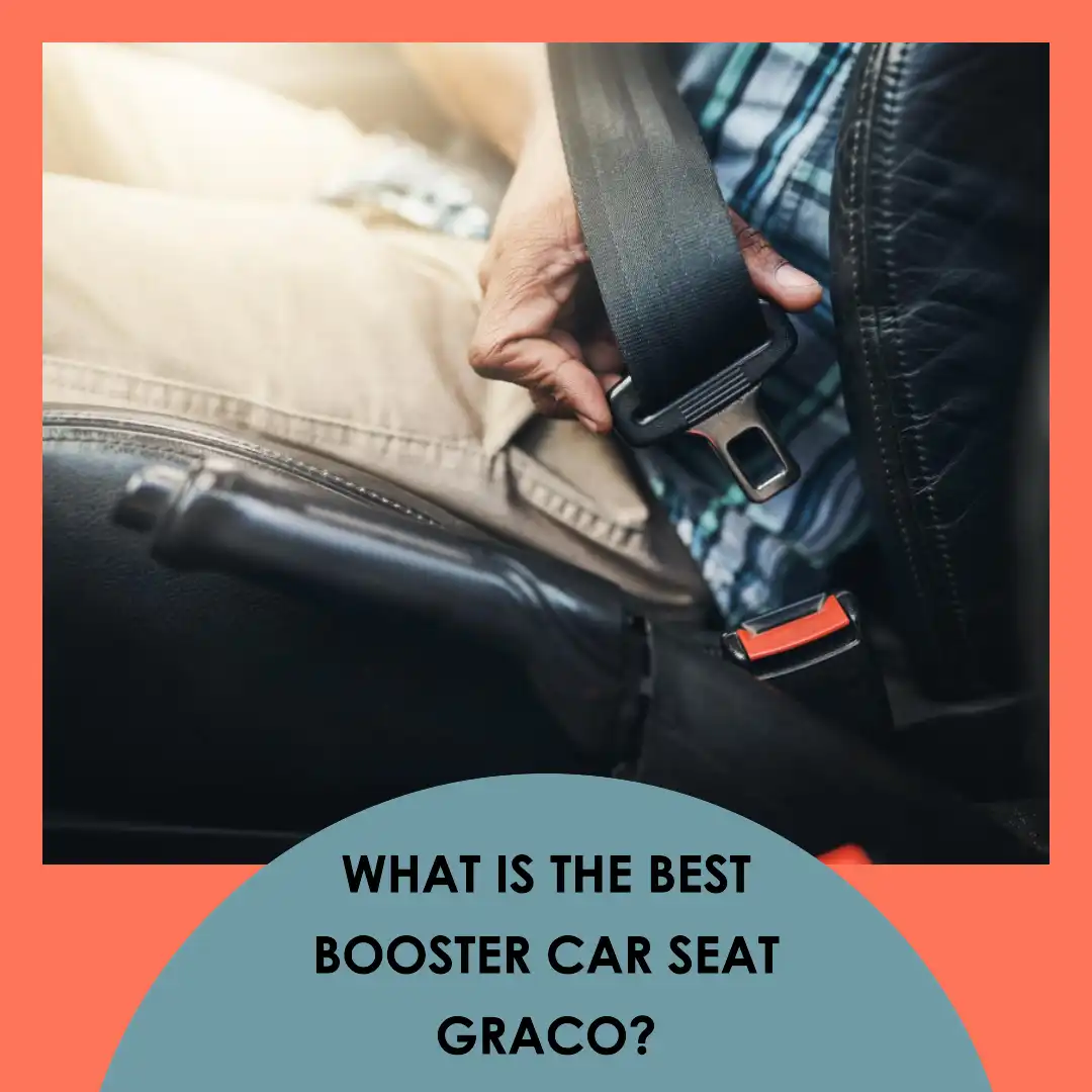 best Booster car seat Graco here – unlock safety now